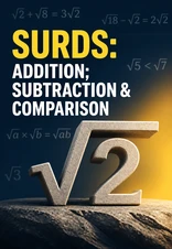 Surds: Addition, Subtraction and Comparison