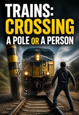 Trains Crossing a Pole or Person